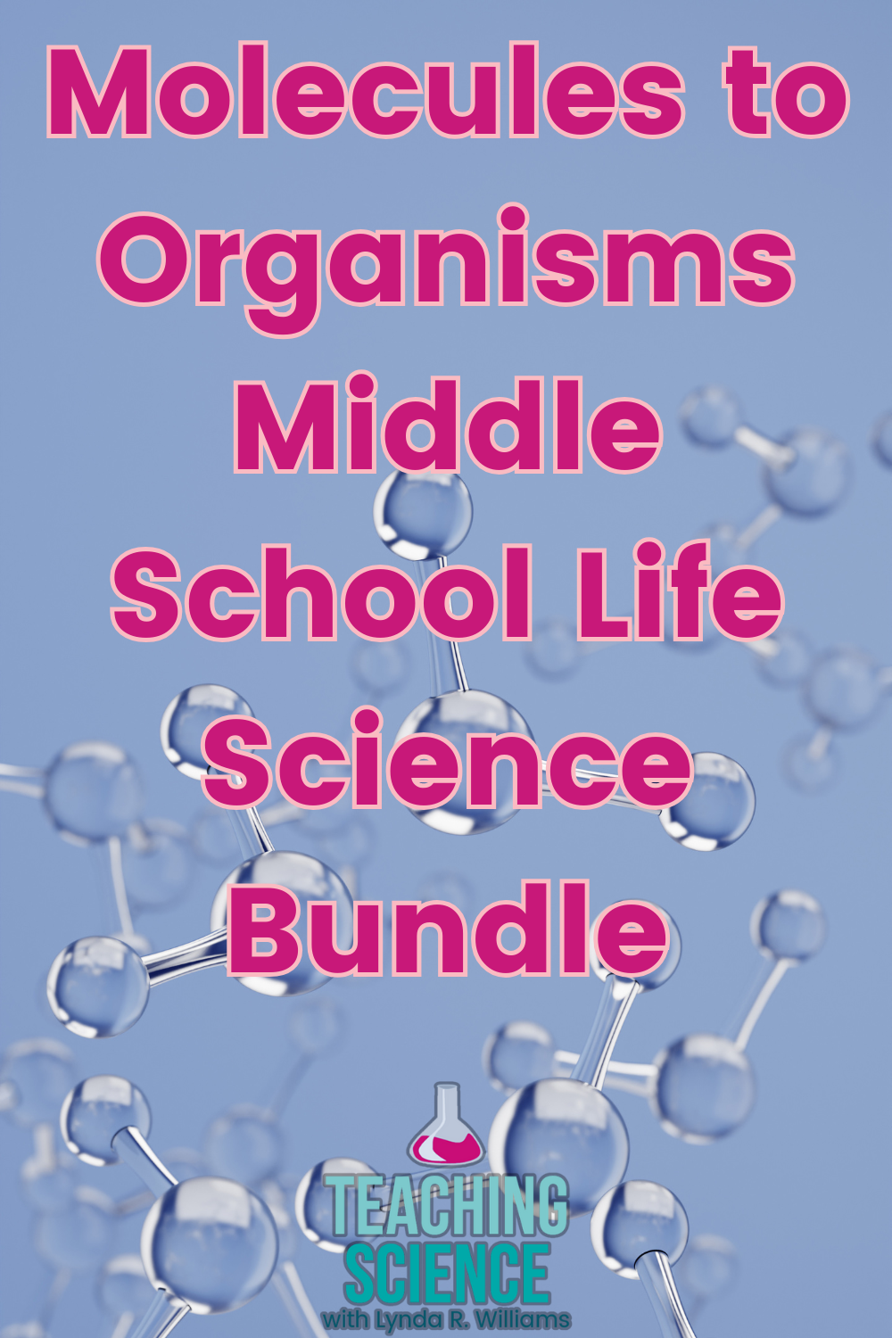 Molecules to Organisms